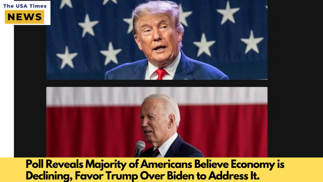 POLL REVEALS MAJORITY OF AMERICANS BELIEVE ECONOMY IS DECLINING, FAVOR TRUMP OVER BIDEN TO ADDRESS IT