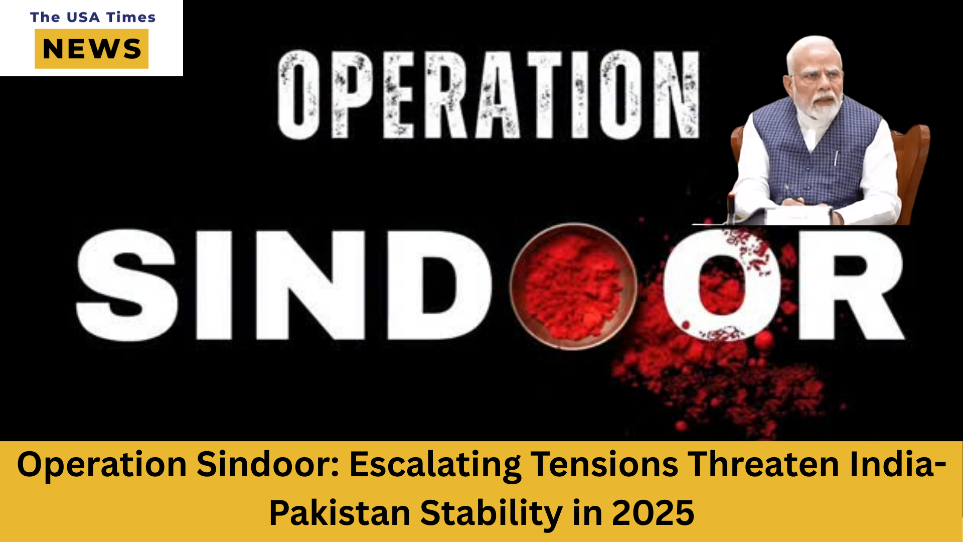 Operation Sindoor: Escalating Tensions Threaten India-Pakistan Stability in 2025