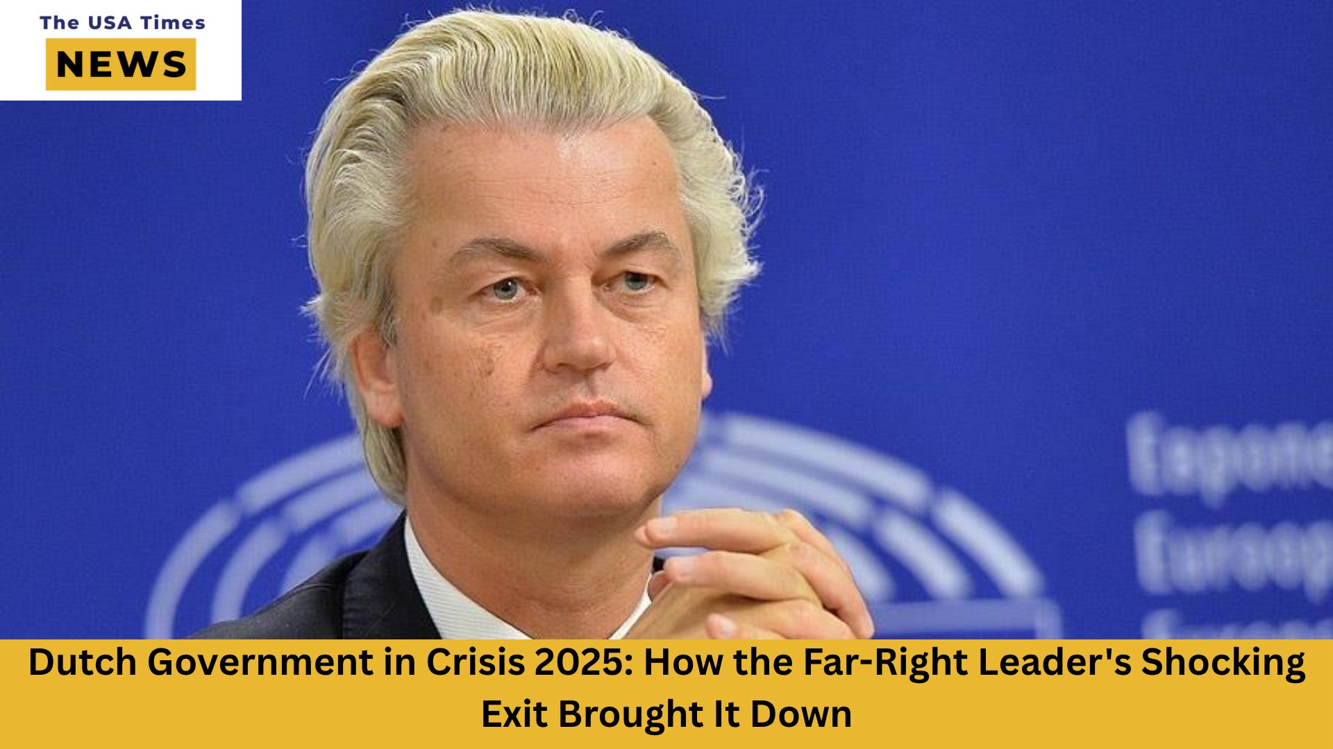 Dutch Government in Crisis 2025: How the Far-Right Leader's Shocking Exit Brought It Down